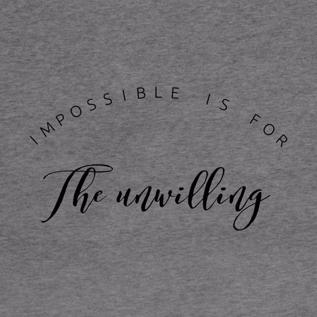 impossible is for the unwilling by GMAT